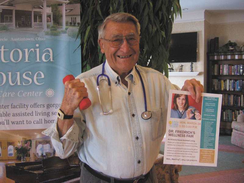 SPECIAL TO THE VINDICATOR
Dr. Fredrick Friedrich is celebrating a birthday the end of March. In his honor, Victoria House Assisted Living, 5295 Ashley Circle, Austintown, is hosting a free wellness fair from 1:30 to 3 p.m. March 24. There will be blood pressure checks, podiatry consultations, health screenings and vendors. Dr. Friedrich encourages his peers to exercise every morning for one-half hour, and no matter the weather he dons his coat and heads out for his daily walk after exercising.