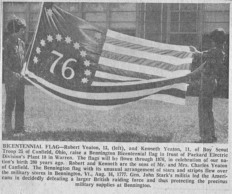 BICENTENNIAL FLAG - Robert Yeaton, 13, (left), and Kenneth Yeaton, 11, of Boy Scout Troop 25 of Canfield, Ohio, raise a Bennington Bicentennial flag in front of Packard Electric Division's Plant 10 in Warren.  The flags will be flown through 1976, in celebration of our nation's birth 200 years ago.  Robert and Kenneth are the sons of Mr. and Mrs. Charles Yeaton of Canfield.  The Bennington flag with its unusual arrangement of stars and stripes flew over the military stores in Bennington, Vt., Aug. 16, 1777.  Gen. John Stark's militia led the Americans in decidedly defeating a larger British raiding force and thus protecting the precious military supplies at Bennington.

Photo published June 20, 1975.