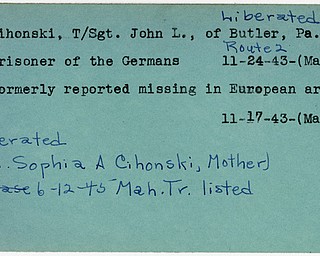 World War II, Vindicator, John L. Cihonski, liberated, Butler, prisoner, Germany, 1943, Mahoning, missing, Europe, Sophia A. Cihonski, 1945, Trumbull