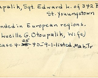 World War II, Vindicator, Edward L. Otoupalik, Youngstown, wounded, Europe, Mrs. Lucille G.Otoupalik, 1945, Mahoning, Trumbull